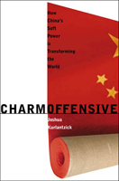 Charm Offensive: How China's Soft Power Is Transforming the World ...